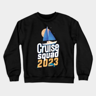 Family Vacation Cruise Squad 2023 , Cruise with Your Squad Crewneck Sweatshirt